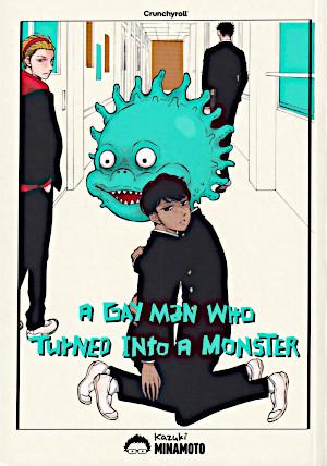 A Gay Man Who Turned Into a Monster